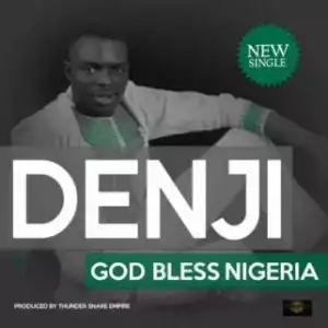 Denji - God Bless Nigeria Ft Emmycute